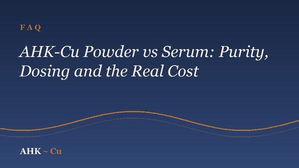 AHK-Cu Powder vs Serum: Purity, Dosing and the Real Cost